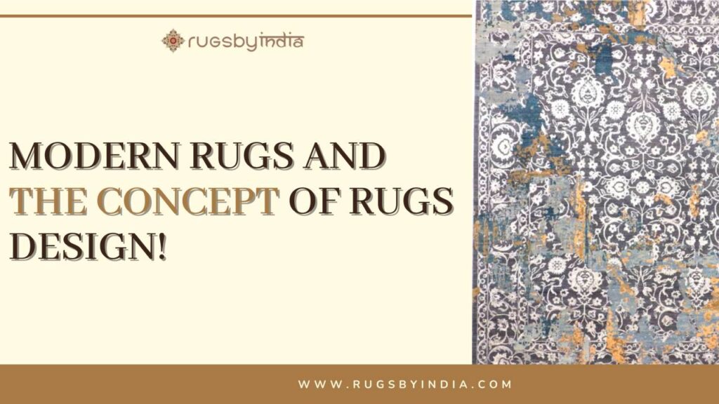 Modern Rugs & The Concept Of Rugs Design!